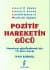 Pozitif Hareketin Gücü / Hayatınızı Güzelleştirmek İçin 12 Altın Kural