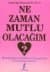 Ne Zaman Mutlu Olacağım?