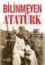 Bilinmeyen Atatürk