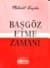 Başgöz Etme Zamanı