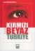 Politik Çizgileriyle Kırmızı Beyaz Türkiye
