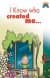 I Know Who Created Me