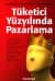 Tüketici Yüzyılında Pazarlama