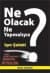 Ne Olacak Ne Yapmalıyız?