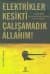 Elektrikler Kesikti Çalışamadık Allahım!