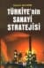 Türkiye`nin Sanayi Stratejisi