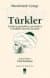 Türkler - Türklerin Gelenekleri Görenekleri ve Hinlikleri Üzerine İnceleme