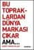 Bu Topraklardan Dünya Markası Çıkar Ama