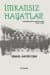 İmkansız Hayatlar - Darüşşafakalıların Anıları (1873-1950)