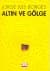 Altın ve Gölge