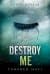 Destroy Me (Shatter Me, #1,5)