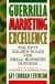 Guerrilla Marketing Excellence: The 50 Golden Rules for Small-Business Success