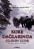Kore Dağlarında Aslanım Yatar
