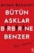 Bütün Aşklar Birbirine Benzer - Biri Hariç!