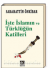 İşte İslamın ve Türklüğün Katilleri