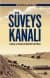 Süveyş Kanalı - Açılışı ve Osmanlı Devleti'ne Etkisi