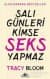 Salı Günleri Kimse Seks Yapmaz