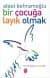 Bir Çocuğa Layık Olmak