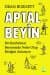 Aptal Beyin - Bir Sinirbilimci Beyninize Neler Olup Bittiğini Anlatıyor