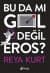 Bu Da Mı Gol Değil Eros
