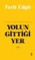 Yolun Gittiği Yer