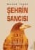 Şehrin Sancısı