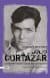 Julio Cortazar - Gözden Geçirilmiş Bir Biyografi