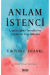 Anlam İstenci - Logoterapinin Temelleri ve Logoterapi Uygulamaları